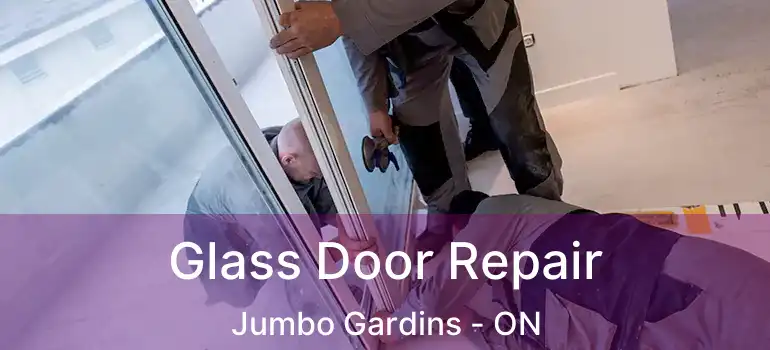  Glass Door Repair Jumbo Gardins - ON