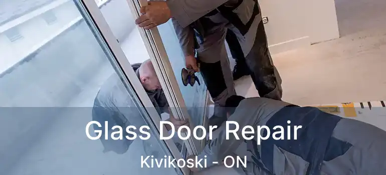  Glass Door Repair Kivikoski - ON