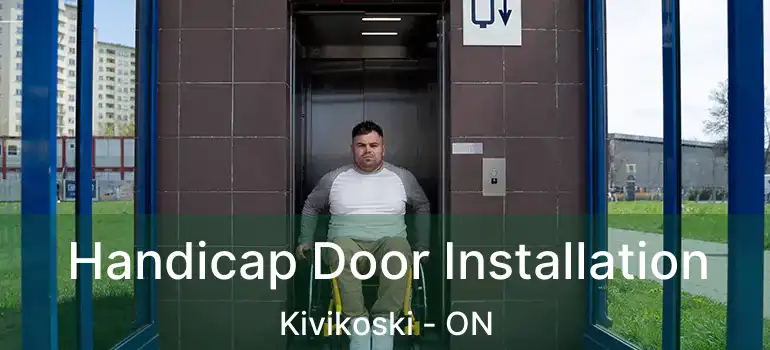  Handicap Door Installation Kivikoski - ON