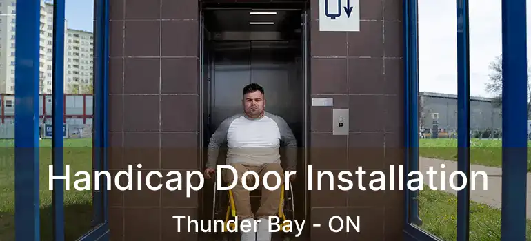  Handicap Door Installation Thunder Bay - ON