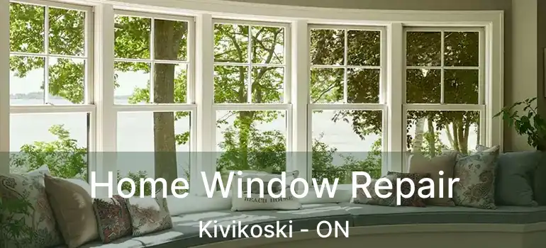  Home Window Repair Kivikoski - ON