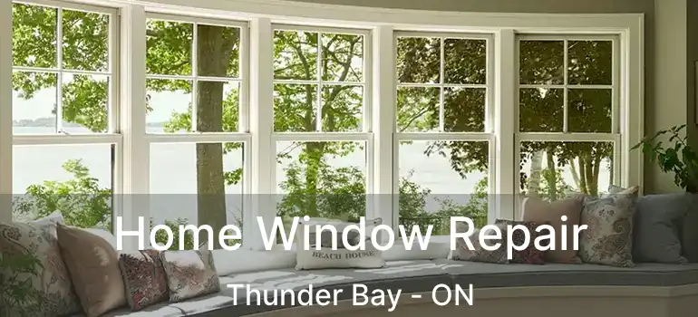  Home Window Repair Thunder Bay - ON