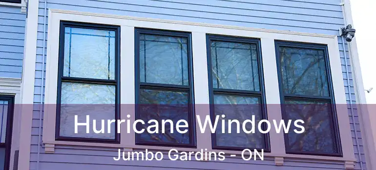  Hurricane Windows Jumbo Gardins - ON