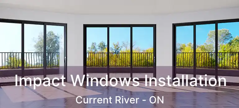  Impact Windows Installation Current River - ON