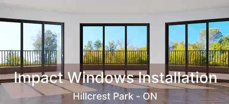  Impact Windows Installation Hillcrest Park - ON