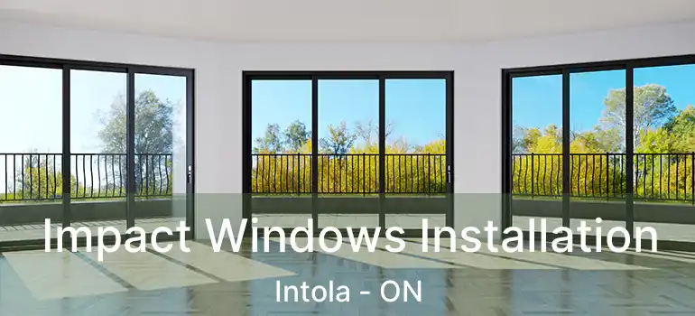  Impact Windows Installation Intola - ON