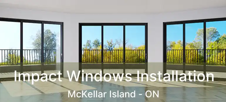  Impact Windows Installation McKellar Island - ON