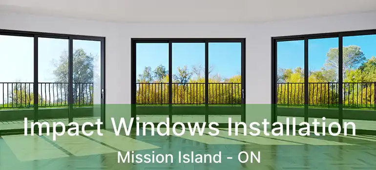  Impact Windows Installation Mission Island - ON