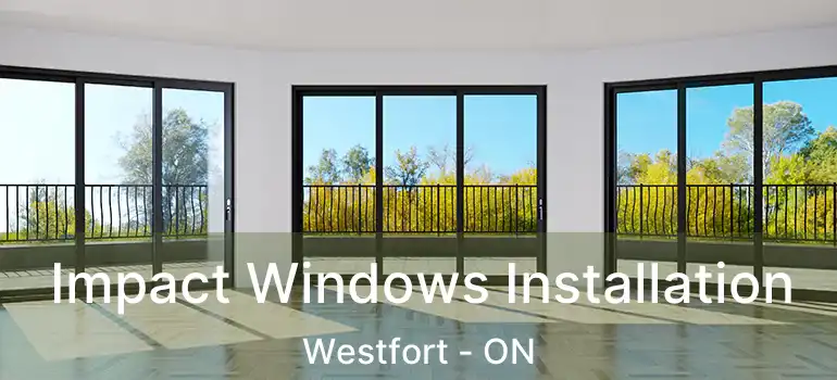  Impact Windows Installation Westfort - ON