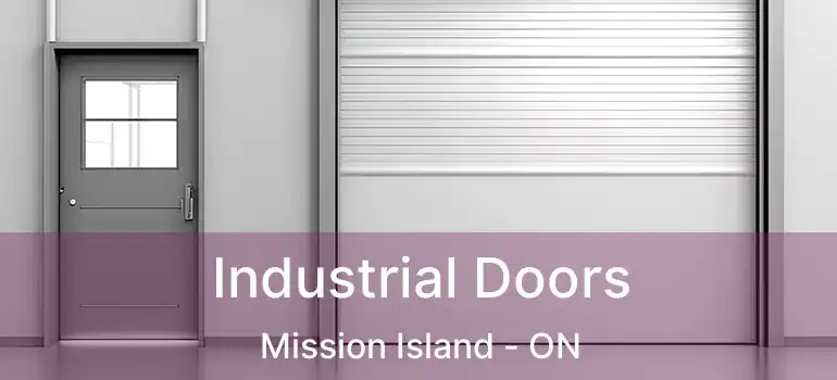  Industrial Doors Mission Island - ON