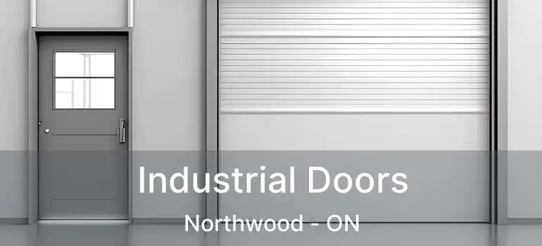  Industrial Doors Northwood - ON