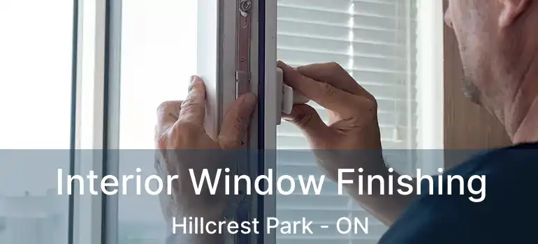  Interior Window Finishing Hillcrest Park - ON