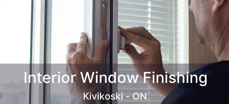  Interior Window Finishing Kivikoski - ON