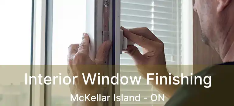  Interior Window Finishing McKellar Island - ON