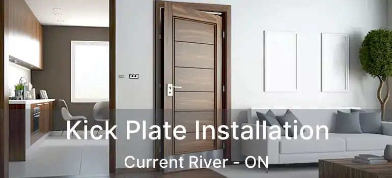  Kick Plate Installation Current River - ON