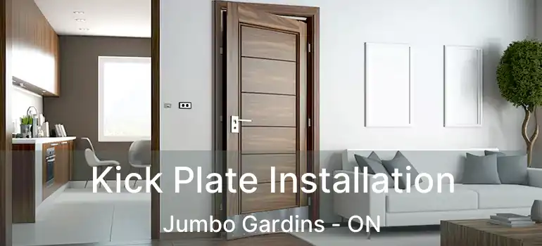  Kick Plate Installation Jumbo Gardins - ON