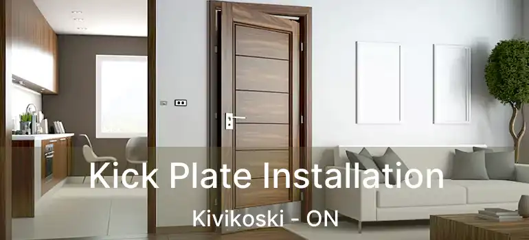  Kick Plate Installation Kivikoski - ON