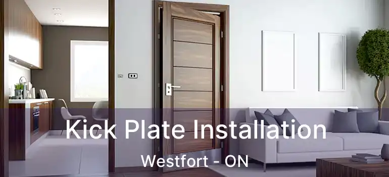  Kick Plate Installation Westfort - ON