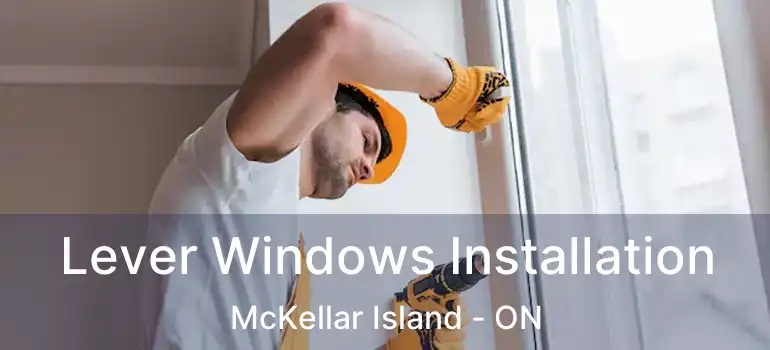  Lever Windows Installation McKellar Island - ON