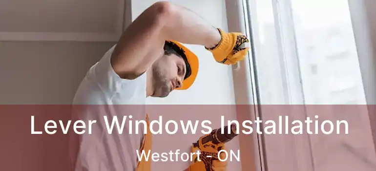  Lever Windows Installation Westfort - ON