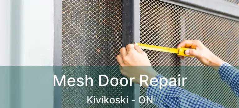  Mesh Door Repair Kivikoski - ON