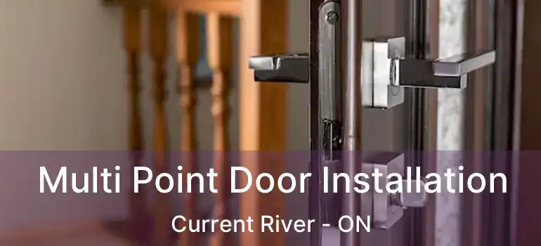  Multi Point Door Installation Current River - ON