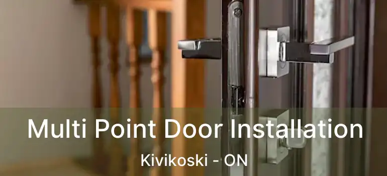  Multi Point Door Installation Kivikoski - ON