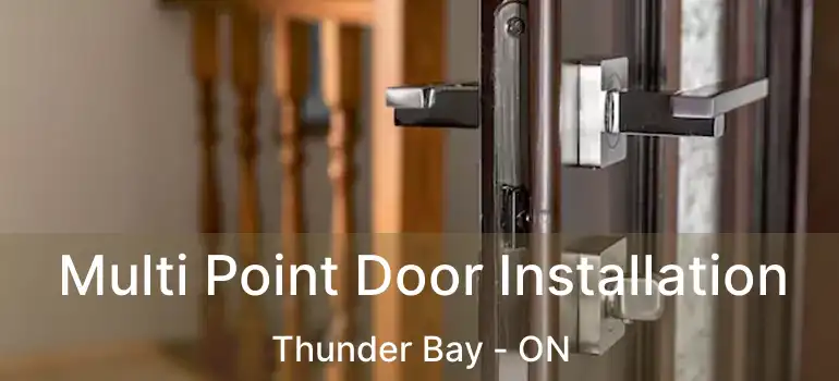  Multi Point Door Installation Thunder Bay - ON