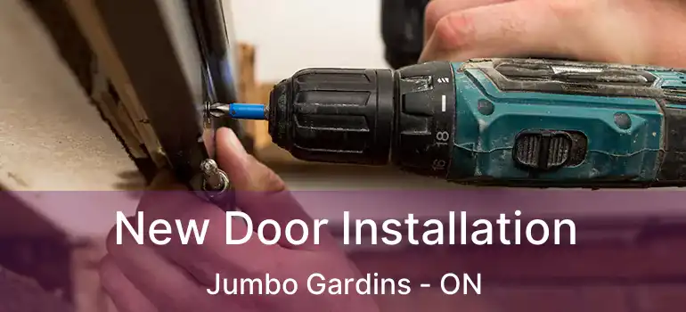  New Door Installation Jumbo Gardins - ON