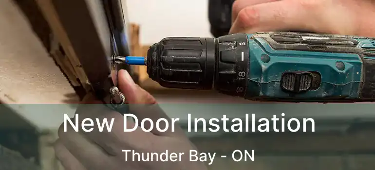  New Door Installation Thunder Bay - ON