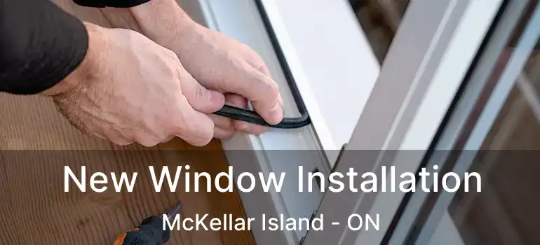  New Window Installation McKellar Island - ON