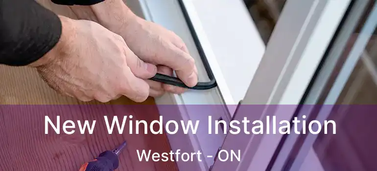  New Window Installation Westfort - ON