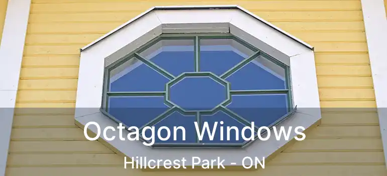  Octagon Windows Hillcrest Park - ON