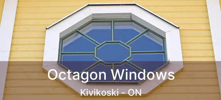  Octagon Windows Kivikoski - ON