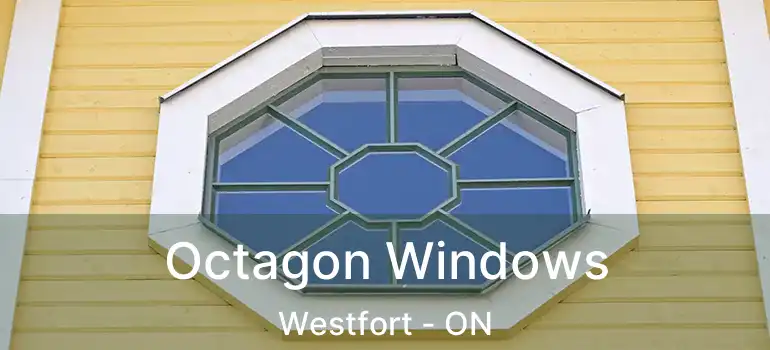  Octagon Windows Westfort - ON