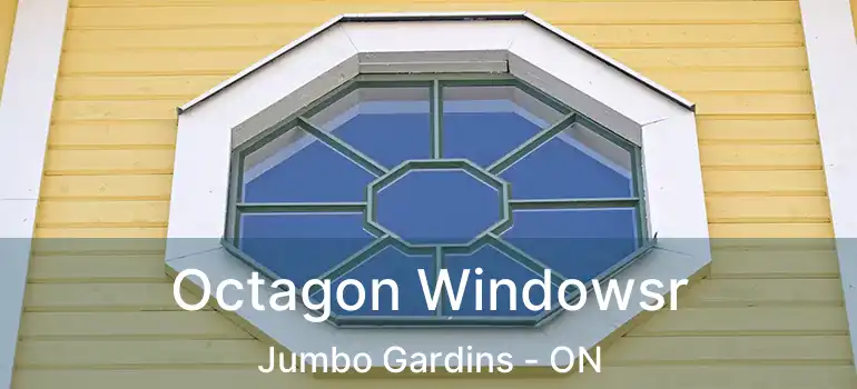  Octagon Windowsr Jumbo Gardins - ON