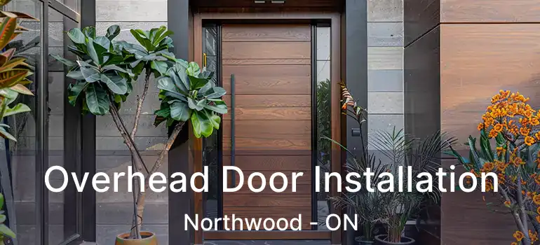  Overhead Door Installation Northwood - ON