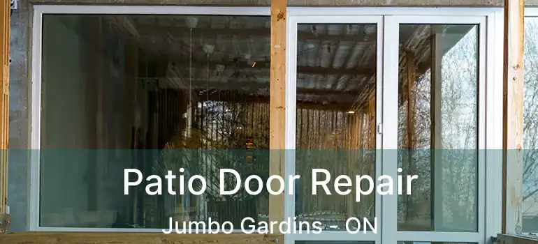  Patio Door Repair Jumbo Gardins - ON