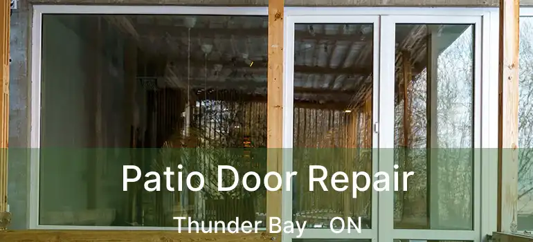  Patio Door Repair Thunder Bay - ON