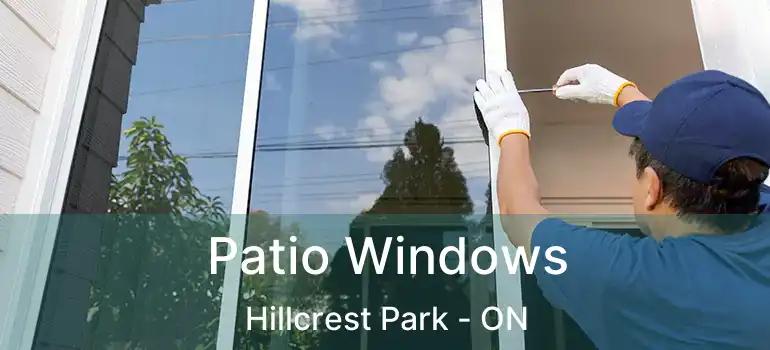  Patio Windows Hillcrest Park - ON