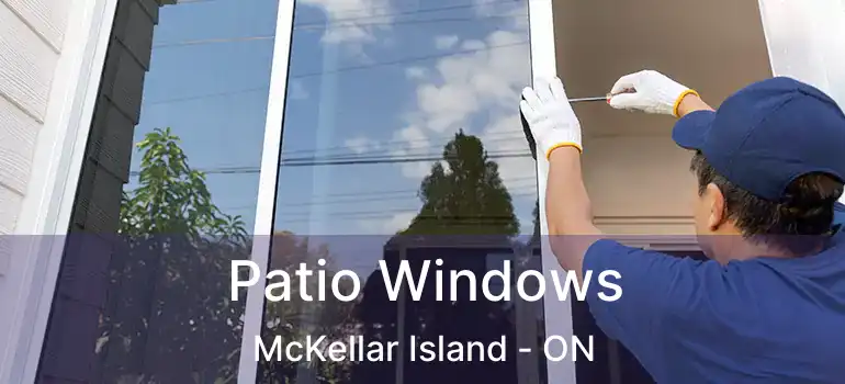  Patio Windows McKellar Island - ON