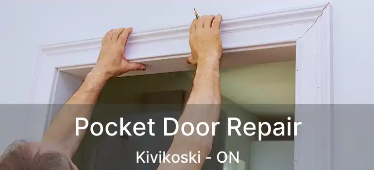  Pocket Door Repair Kivikoski - ON