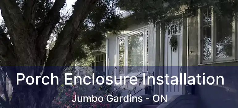  Porch Enclosure Installation Jumbo Gardins - ON