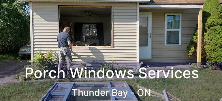  Porch Windows Services Thunder Bay - ON