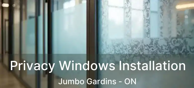  Privacy Windows Installation Jumbo Gardins - ON