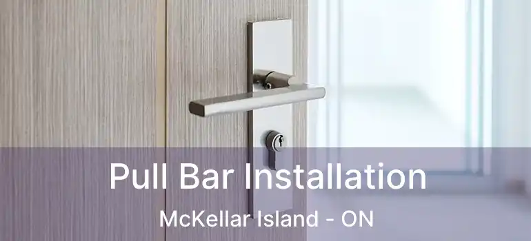  Pull Bar Installation McKellar Island - ON