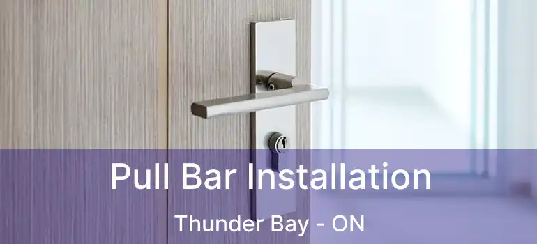  Pull Bar Installation Thunder Bay - ON