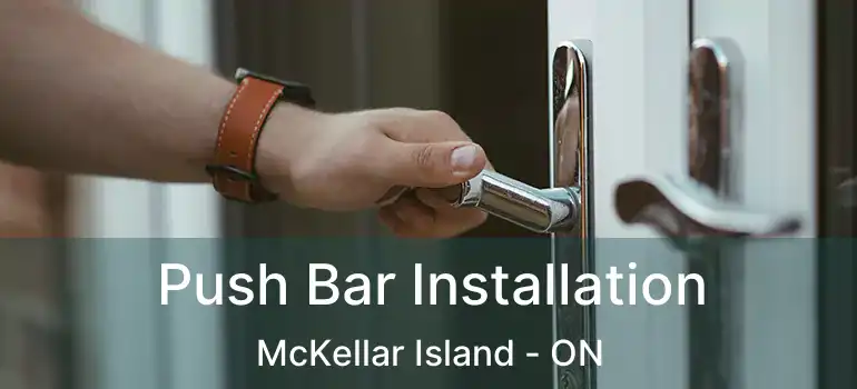  Push Bar Installation McKellar Island - ON