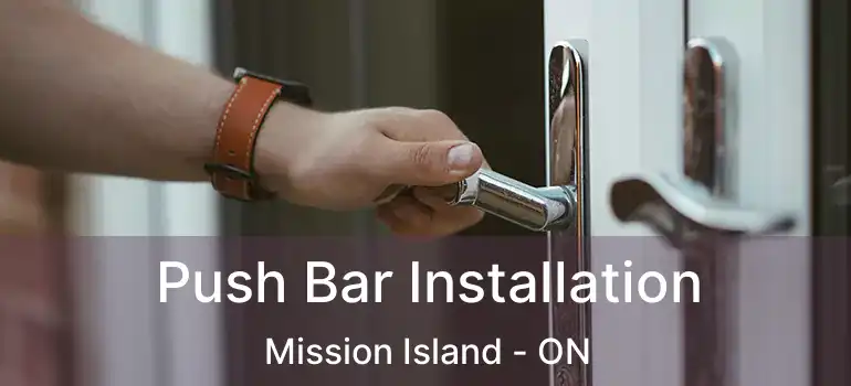  Push Bar Installation Mission Island - ON