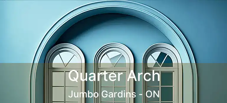  Quarter Arch Jumbo Gardins - ON